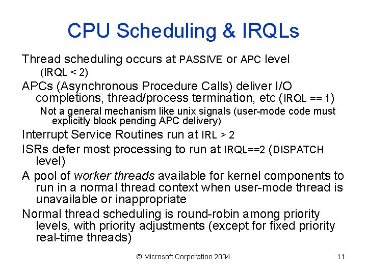 CPU Scheduling & IRQLs Thread scheduling occurs at PASSIVE or APC level (IRQL <