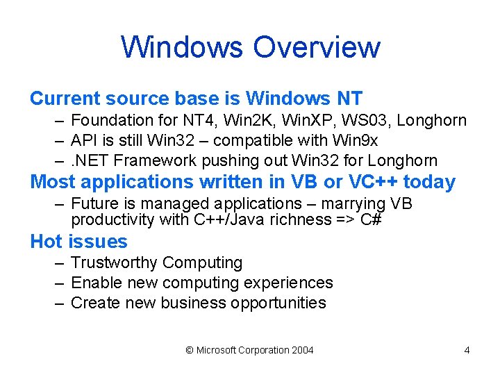 Windows Overview Current source base is Windows NT – Foundation for NT 4, Win