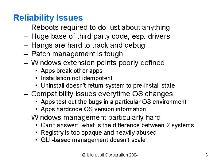 Reliability Issues – – – Reboots required to do just about anything Huge base