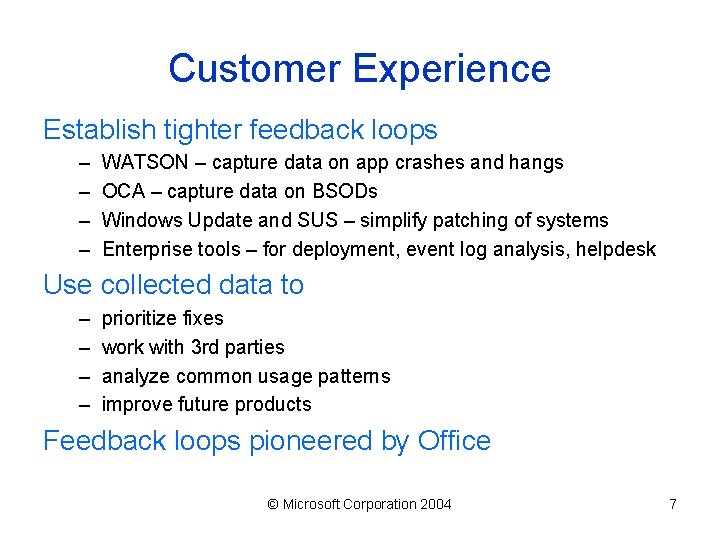 Customer Experience Establish tighter feedback loops – – WATSON – capture data on app
