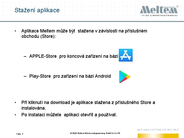 Stažení aplikace • Aplikace Meltem může být stažena v závislosti na příslušném obchodu (Store):