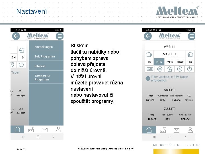 Nastavení Stiskem tlačítka nabídky nebo pohybem zprava doleva přejdete do nižší úrovně. V nižší