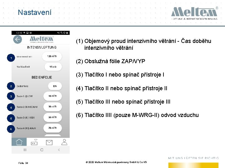 Nastavení (1) Objemový proud intenzivního větrání - Čas doběhu intenzivního větrání 1 (2) Obslužná