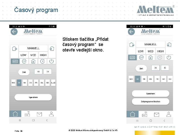 Časový program Stiskem tlačítka „Přidat časový program“ se otevře vedlejší okno. Fólie 38 ©