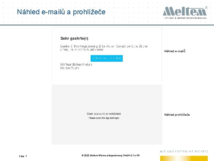 Náhled e-mailů a prohlížeče Náhled e-mailů Náhled prohlížeče Fólie 7 © 2020 Meltem-Wärmerückgewinnung Gmb.