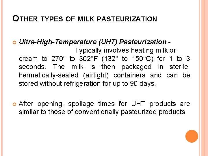 OTHER TYPES OF MILK PASTEURIZATION Ultra-High-Temperature (UHT) Pasteurization - Typically involves heating milk or