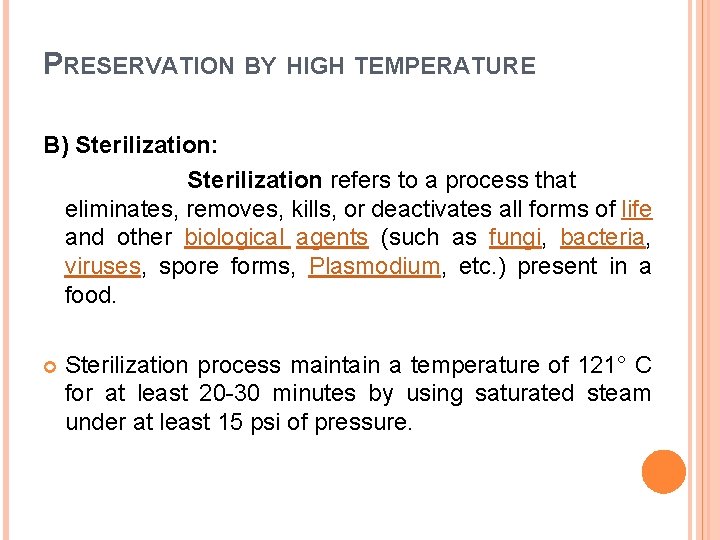 PRESERVATION BY HIGH TEMPERATURE B) Sterilization: Sterilization refers to a process that eliminates, removes,