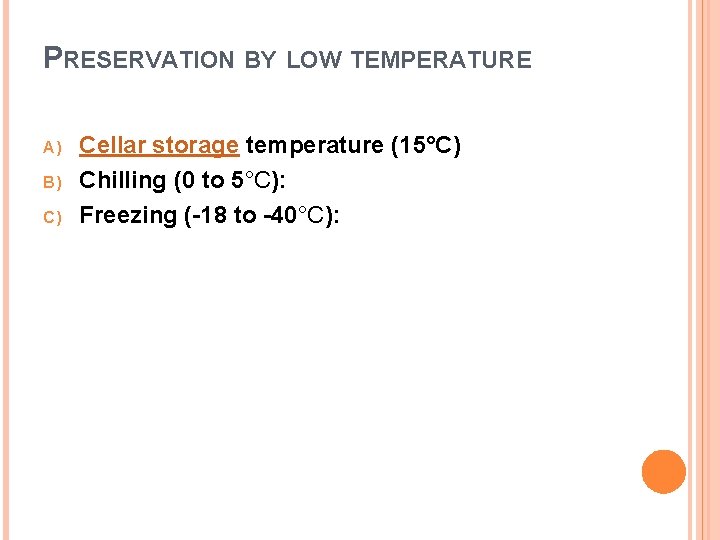 PRESERVATION BY LOW TEMPERATURE A) B) C) Cellar storage temperature (15°C) Chilling (0 to