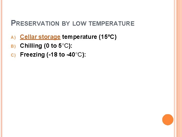 PRESERVATION BY LOW TEMPERATURE A) B) C) Cellar storage temperature (15°C) Chilling (0 to