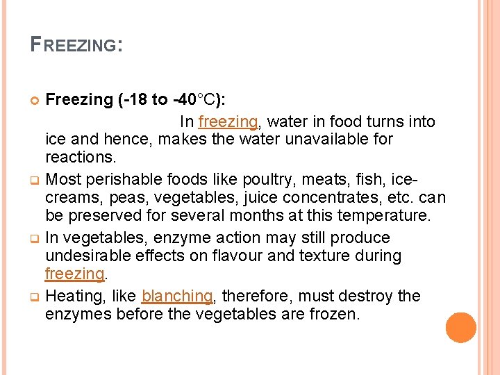 FREEZING: Freezing (-18 to -40°C): In freezing, water in food turns into ice and