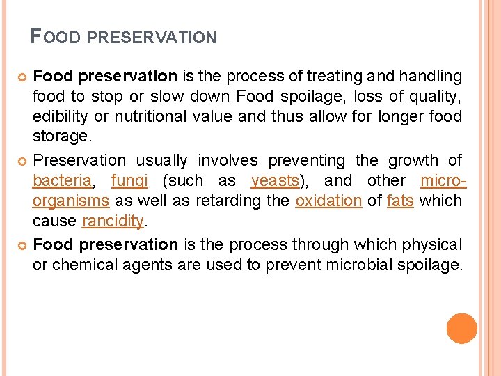 FOOD PRESERVATION Food preservation is the process of treating and handling food to stop