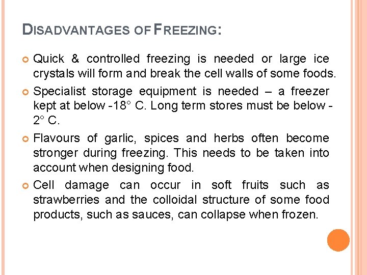 DISADVANTAGES OF FREEZING: Quick & controlled freezing is needed or large ice crystals will