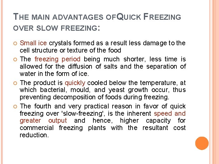 THE MAIN ADVANTAGES OF QUICK FREEZING OVER SLOW FREEZING: Small ice crystals formed as