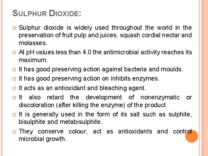 SULPHUR DIOXIDE: Sulphur dioxide is widely used throughout the world in the preservation of