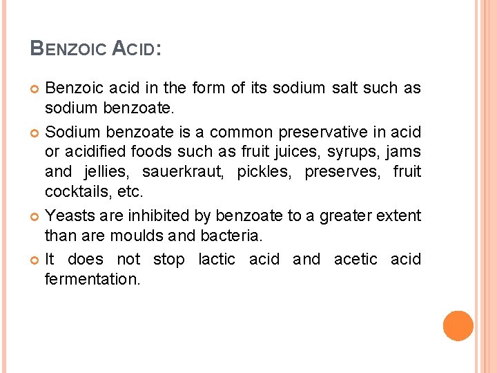 BENZOIC ACID: Benzoic acid in the form of its sodium salt such as sodium