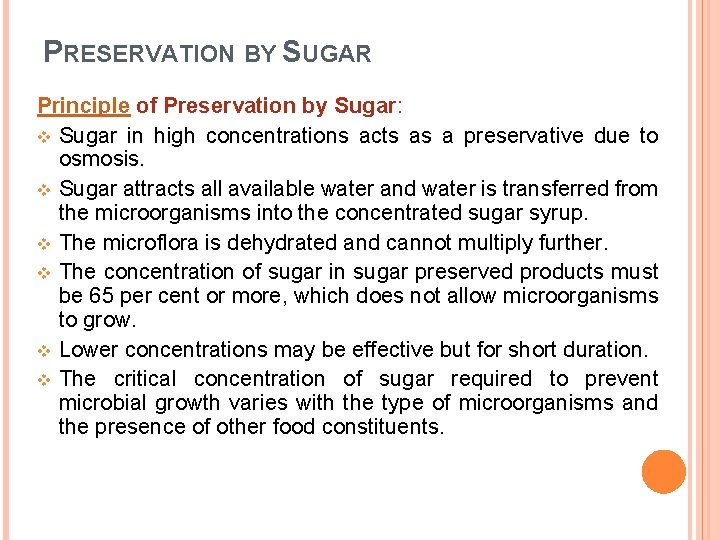 PRESERVATION BY SUGAR Principle of Preservation by Sugar: v Sugar in high concentrations acts