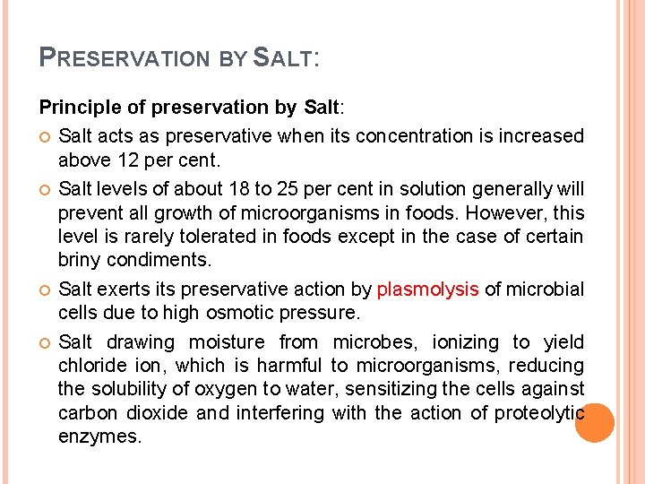 PRESERVATION BY SALT: Principle of preservation by Salt: Salt acts as preservative when its