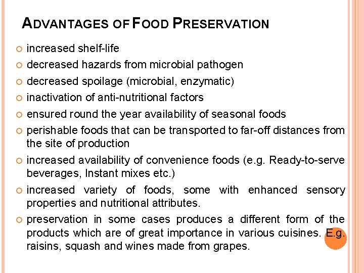 ADVANTAGES OF FOOD PRESERVATION increased shelf-life decreased hazards from microbial pathogen decreased spoilage (microbial,