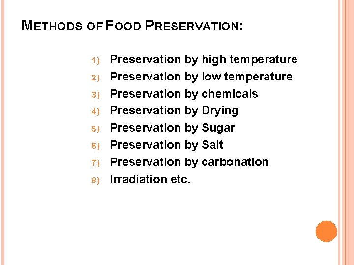METHODS OF FOOD PRESERVATION: 1) 2) 3) 4) 5) 6) 7) 8) Preservation by