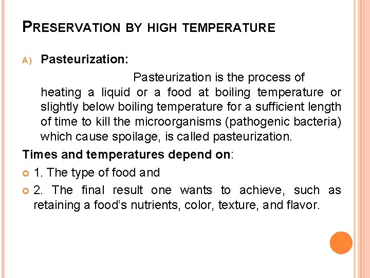 PRESERVATION BY HIGH TEMPERATURE A) Pasteurization: Pasteurization is the process of heating a liquid
