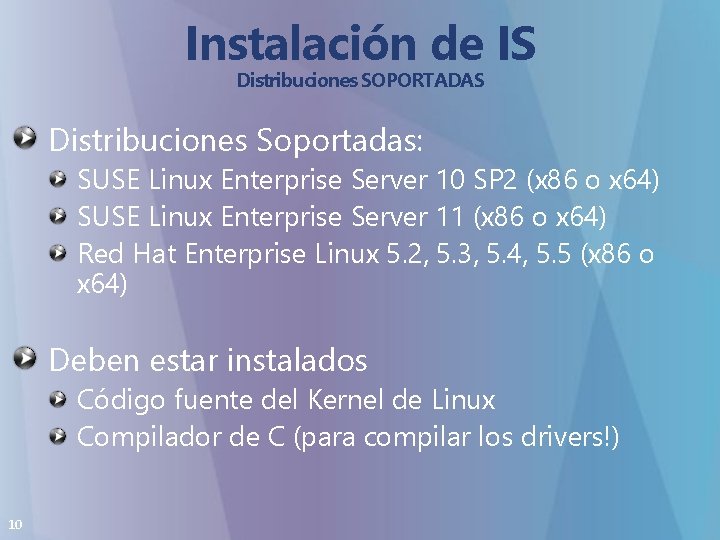 Instalación de IS Distribuciones SOPORTADAS Distribuciones Soportadas: SUSE Linux Enterprise Server 10 SP 2