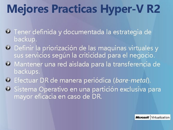 Mejores Practicas Hyper-V R 2 Tener definida y documentada la estrategia de backup. Definir