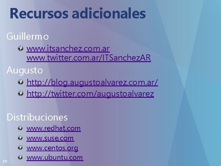 Recursos adicionales Guillermo www. itsanchez. com. ar www. twitter. com. ar/ITSanchez. AR Augusto http: