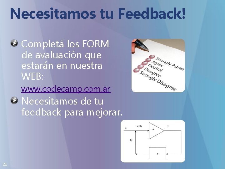 Necesitamos tu Feedback! Completá los FORM de avaluación que estarán en nuestra WEB: www.