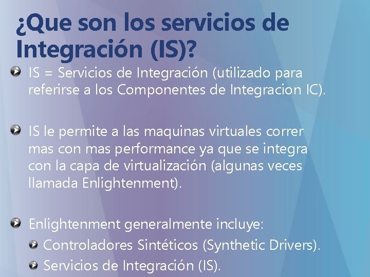¿Que son los servicios de Integración (IS)? IS = Servicios de Integración (utilizado para