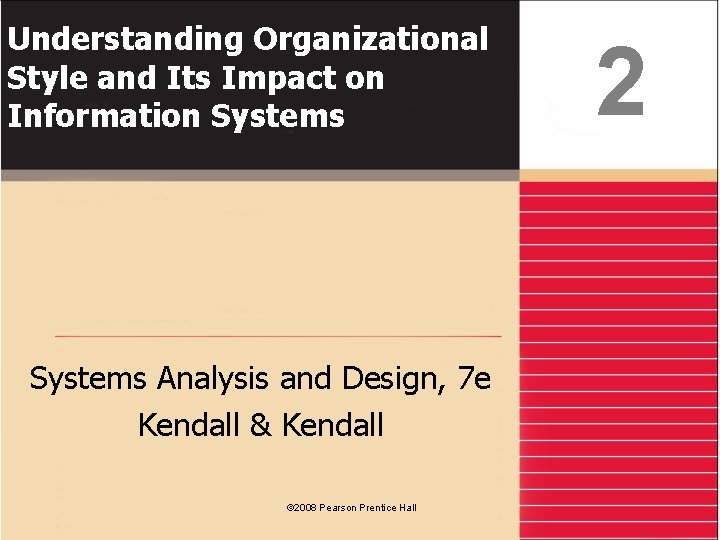 Understanding Organizational Style and Its Impact on Information Systems Analysis and Design, 7 e Understanding Organizational Style and Its Impact on Information Systems Analysis and Design, 7 e