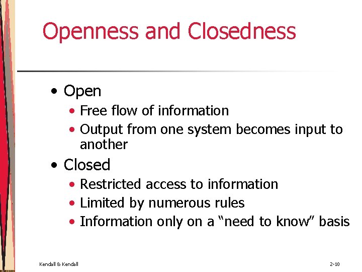 Openness and Closedness • Open • Free flow of information • Output from one Openness and Closedness • Open • Free flow of information • Output from one