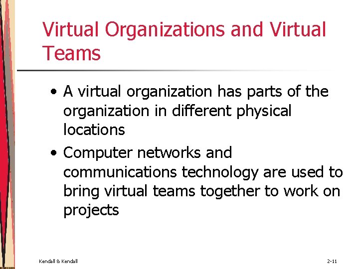 Virtual Organizations and Virtual Teams • A virtual organization has parts of the organization Virtual Organizations and Virtual Teams • A virtual organization has parts of the organization