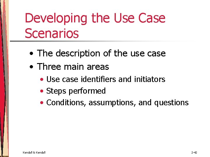Developing the Use Case Scenarios • The description of the use case • Three Developing the Use Case Scenarios • The description of the use case • Three