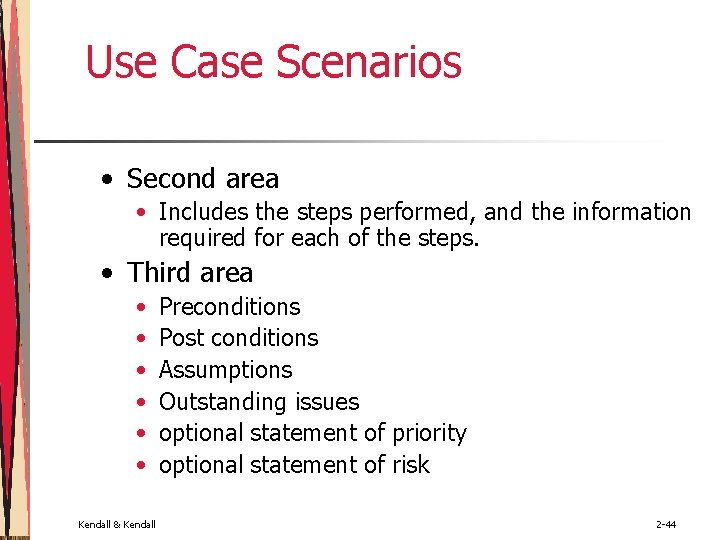 Use Case Scenarios • Second area • Includes the steps performed, and the information Use Case Scenarios • Second area • Includes the steps performed, and the information