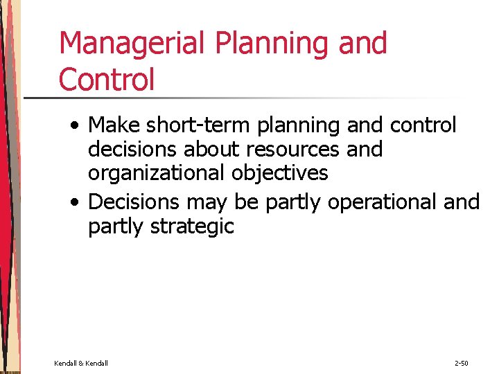 Managerial Planning and Control • Make short-term planning and control decisions about resources and Managerial Planning and Control • Make short-term planning and control decisions about resources and