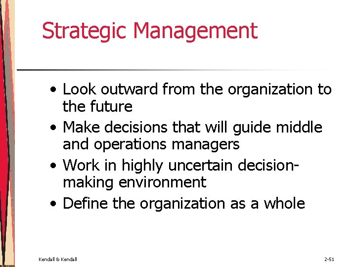 Strategic Management • Look outward from the organization to the future • Make decisions Strategic Management • Look outward from the organization to the future • Make decisions