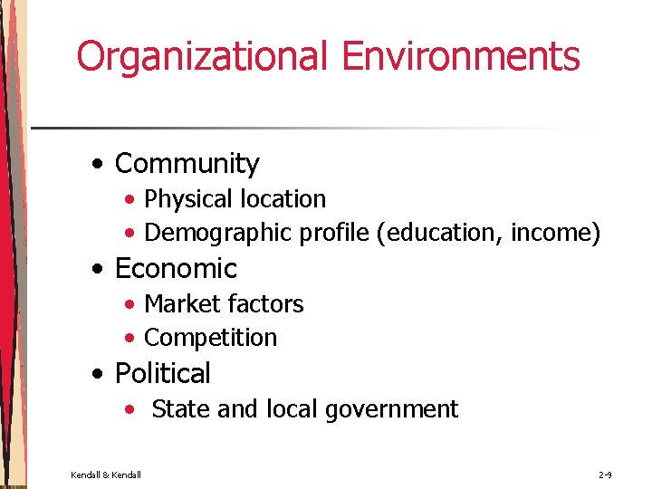 Organizational Environments • Community • Physical location • Demographic profile (education, income) • Economic Organizational Environments • Community • Physical location • Demographic profile (education, income) • Economic