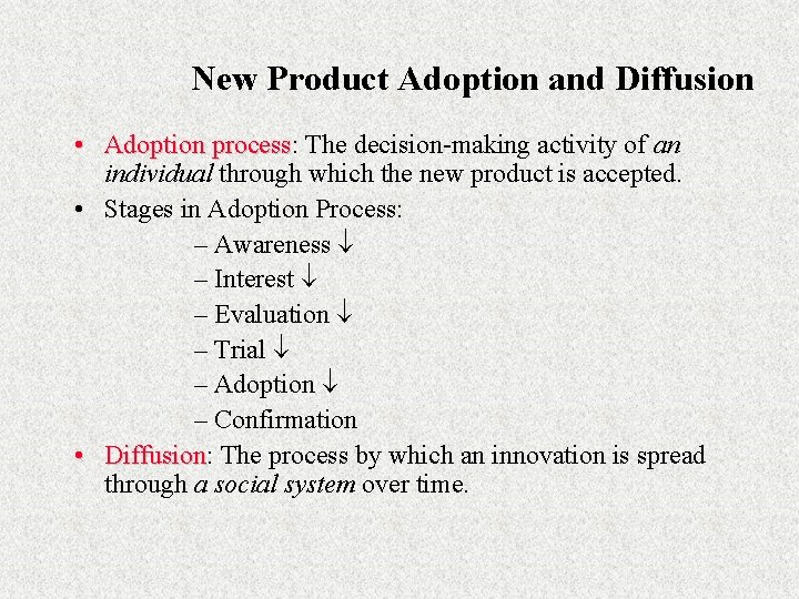 New Product Adoption and Diffusion • Adoption process: process The decision-making activity of an