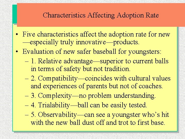 Characteristics Affecting Adoption Rate • Five characteristics affect the adoption rate for new —especially
