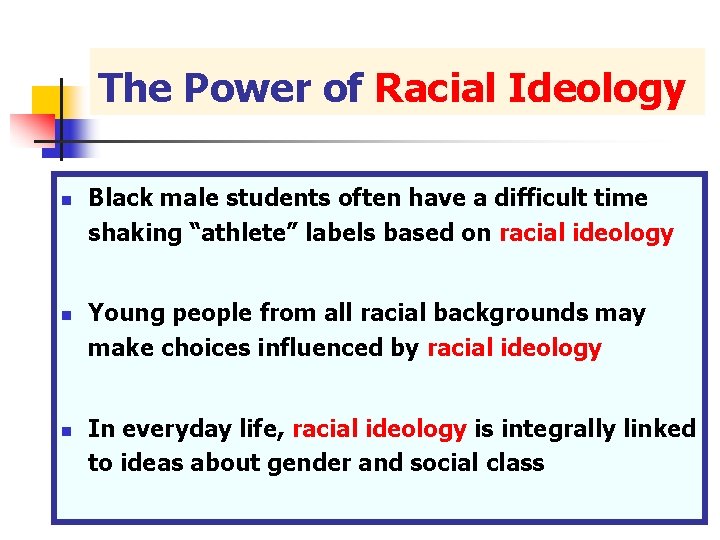 The Power of Racial Ideology n n n Black male students often have a The Power of Racial Ideology n n n Black male students often have a