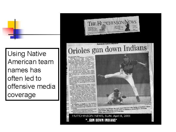 Using Native American team names has often led to offensive media coverage Using Native American team names has often led to offensive media coverage