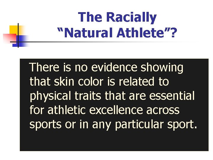 The Racially “Natural Athlete”? There is no evidence showing that skin color is related The Racially “Natural Athlete”? There is no evidence showing that skin color is related