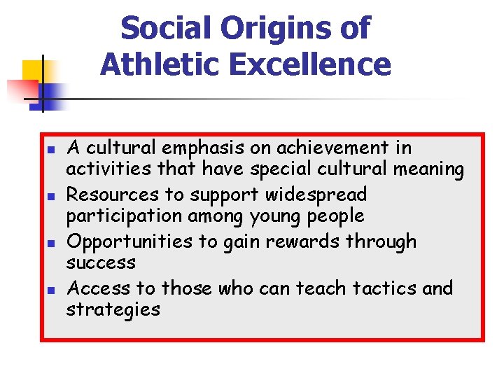 Social Origins of Athletic Excellence n n A cultural emphasis on achievement in activities Social Origins of Athletic Excellence n n A cultural emphasis on achievement in activities