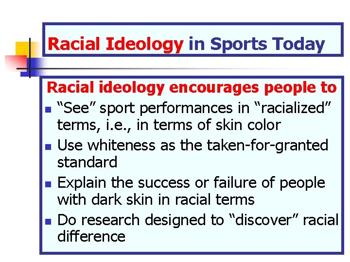 Racial Ideology in Sports Today Racial ideology encourages people to n “See” sport performances Racial Ideology in Sports Today Racial ideology encourages people to n “See” sport performances
