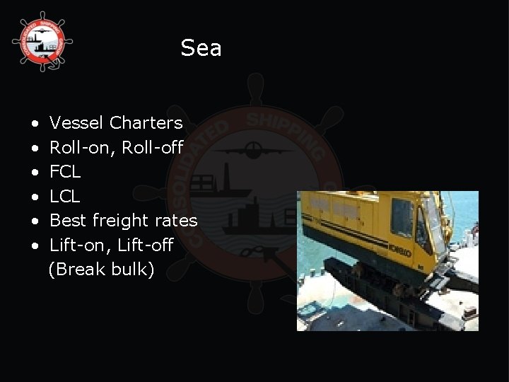 Sea • Vessel Charters • Roll-on, Roll-off • FCL • LCL • Best freight