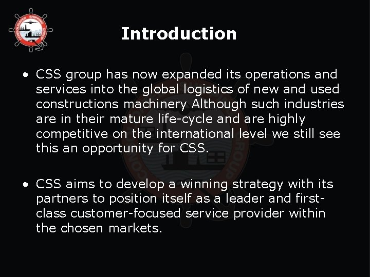 Introduction • CSS group has now expanded its operations and services into the global