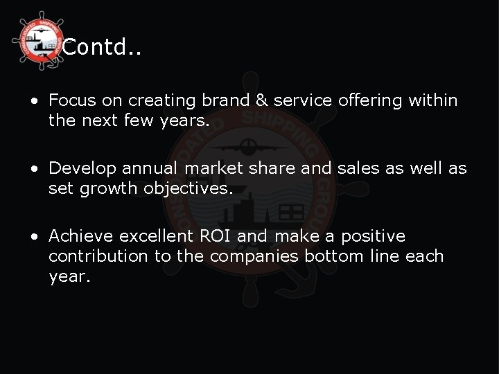  Contd. . • Focus on creating brand & service offering within the next