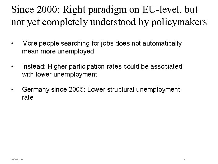 Since 2000: Right paradigm on EU-level, but not yet completely understood by policymakers •