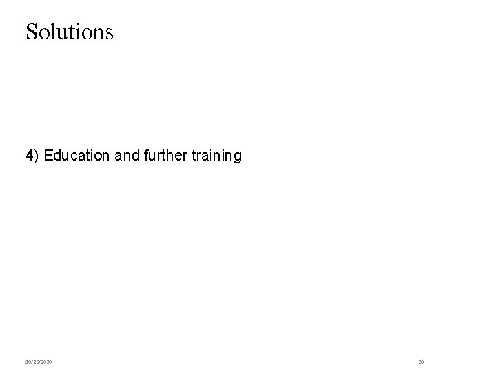 Solutions 4) Education and further training 10/26/2020 20 