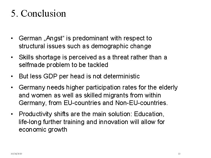 5. Conclusion • German „Angst“ is predominant with respect to structural issues such as